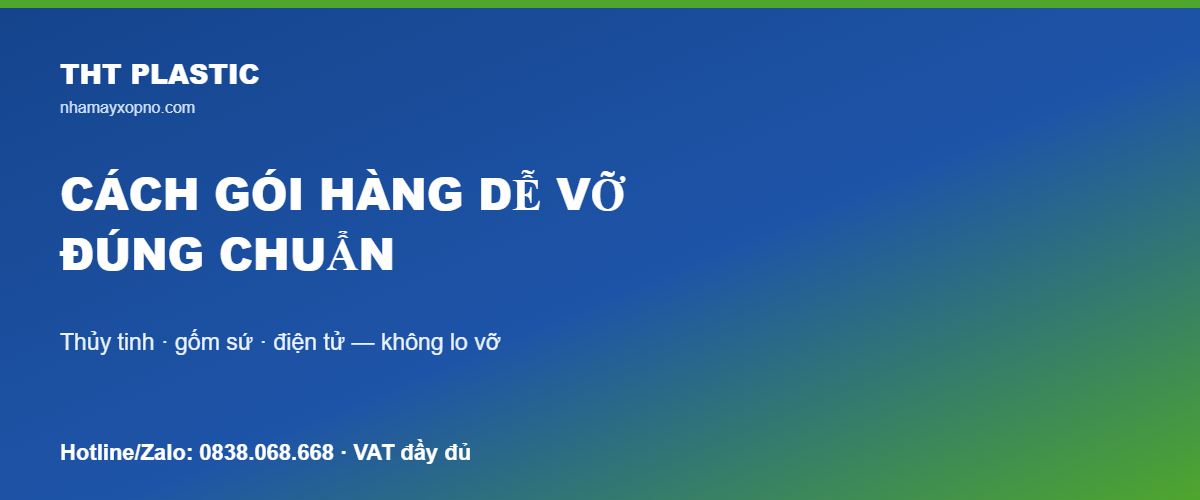 Cách gói hàng dễ vỡ không lo vỡ khi ship