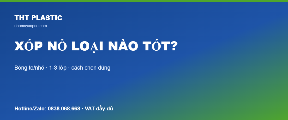 Xốp nổ loại nào tốt - so sánh các loại